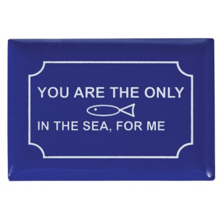 Imán Placa You Are the Only Fish In the Sea, For Me